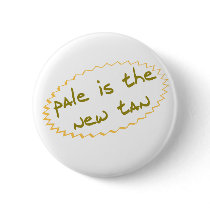 Pale is the new tan buttons