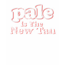 Pale is the new tan - Funny T shirt by romeotees Pale is the new tan - Funny T shirt