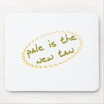 Pale is the new tan mousepads