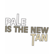 Pale is the New Tan t-shirts by T_shirt_Shack Pale is the New Tan t-shirts