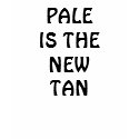 PALE IS THE NEW TAN t-shirts