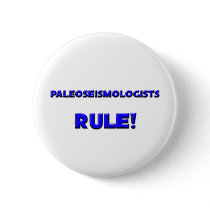 Paleoseismologists Rule! buttons by professions Paleoseismologists Rule! buttons