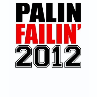 Palin Failin' 2012 shirt