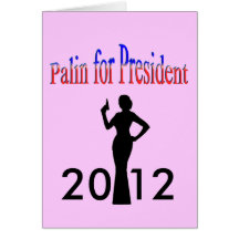 Palin for President! 2012 Greeting Card