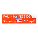 Palin for President - Cowboy the f*** up! bumper stickers by turkturon Palin for President - Cowboy the f*** up! bumper stickers