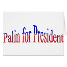 Palin for President! Greeting Card