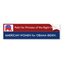 Palin for Princess of the Right-Wing bumper stickers