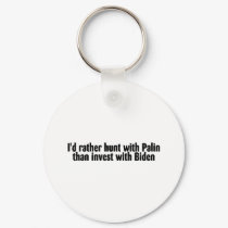 Palin-Hunt With Palin Than Invest With Biden keychains