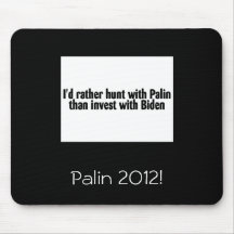Palin-Hunt With Palin Than Invest With Biden Mouse Pads