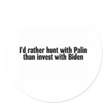 Palin-Hunt With Palin Than Invest With Biden stickers by BarackObamaStore Palin-Hunt With Palin Than Invest With Biden stickers