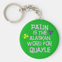 Palin is the Alaskan Word for Quayle Key Chain