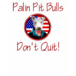 Palin Pit Bulls don't quit Quit t-shirts