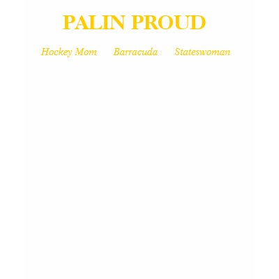 Palin Proud Tshirt by PalinPride