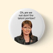 Palin Spoof: Are we not doin' the talent portion? buttons