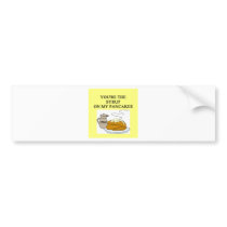 PANCAKES and syrup lovers Bumper Stickers