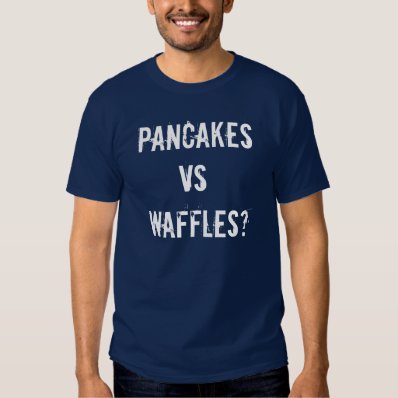 PANCAKES VS WAFFLES? T SHIRT