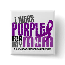 Pancreatic Cancer I Wear Purple For My Mom 6.2 Pin