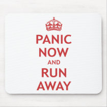 Panic Now and Run Away Mouse Pad
