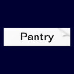 Pantry Door Sign/ bumper stickers