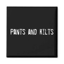 Pants and kilts magnets by funnycustomtshirts Pants and kilts magnets