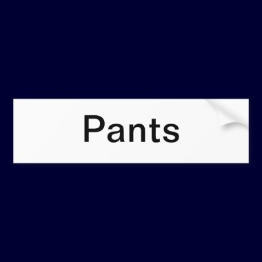Pants Drawer Label/ bumper stickers