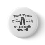 Pants on the Ground! buttons