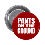PANTS ON THE GROUND buttons