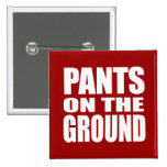 PANTS ON THE GROUND buttons