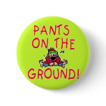 Pants on the Ground T shirt and Apparel buttons