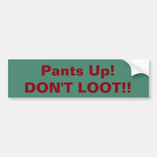 Pants Up By Don t Loot