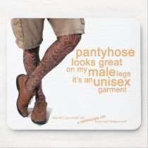 Pantyhose looks great on my male l... - Customized mousepads