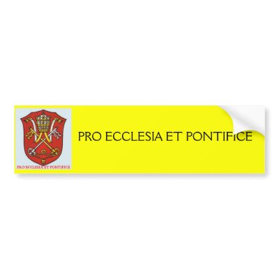 PAPAL, PRO ECCLESIA ET PONTIFICE BUMPER STICKER by servusmariaen