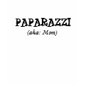 PAPARAZZI, (aka: Mom) t-shirts