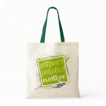 Paper or Plastic? Neither! bags