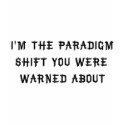 Paradigm Shift t-shirts