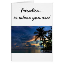 Paradise... is where you are! cards