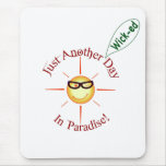 Paradise: just another *wick-ed* day - mouse pads