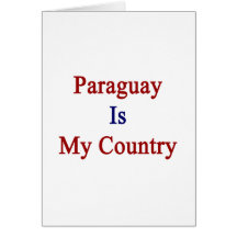 Paraguay Is My Country Cards
