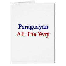 Paraguayan All The Way Cards