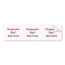 Paraguayans Don't Back Down Bumper Stickers