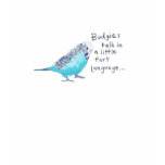 Parakeet: Budgies talk in a little fart language. Tee Shirt