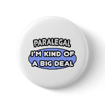 Paralegal...Kind of a Big Deal Pinback Buttons