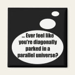 Parallel Universe Talking T-shirts Gifts Magnet