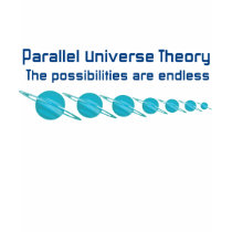 Parallel Universe Theory t-shirts by techatfirstsite_II Parallel Universe Theory t-shirts