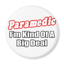 Paramedic...Big Deal magnets