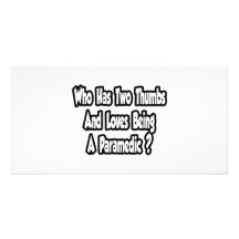 Paramedic Joke...Two Thumbs Picture Card