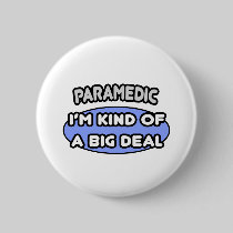 Paramedic...Kind of a Big Deal Pinback Buttons