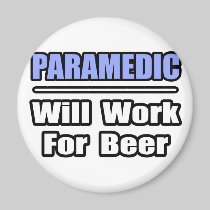 Paramedic...Will Work For Beer Magnet