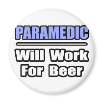 Paramedic...Will Work For Beer magnets by paramedicshirts Paramedic...Will Work For Beer magnets