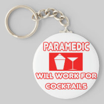 Paramedic...Will Work For Cocktails Keychain